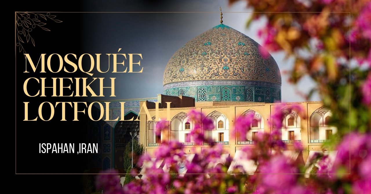 Mosquée Cheikh Lotfollah (Ispahan, Iran)