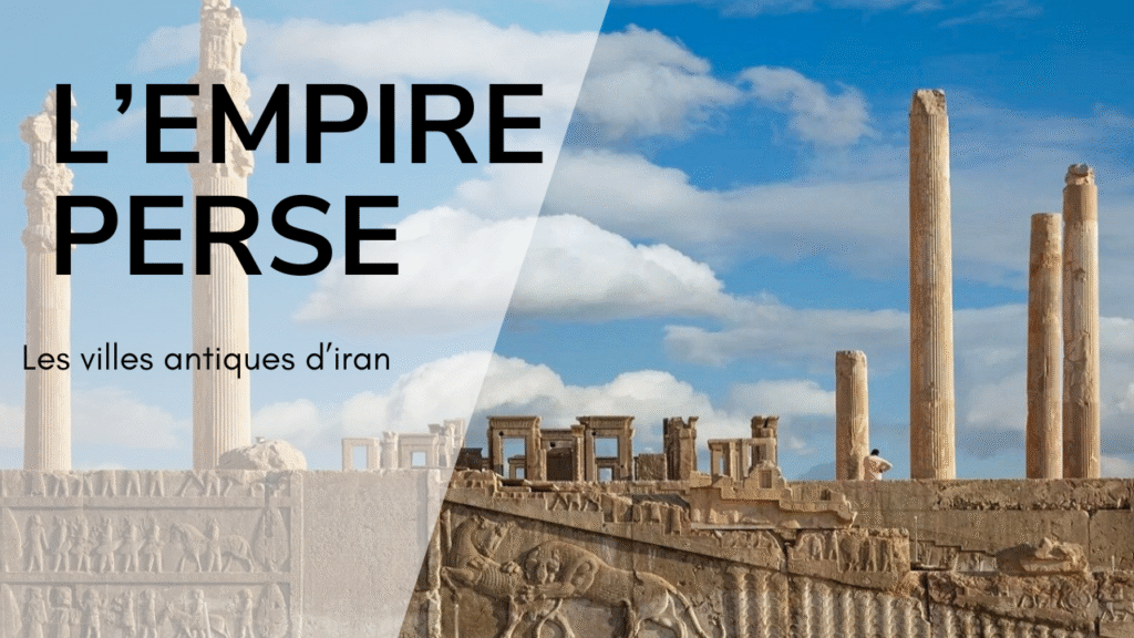 Les villes antiques d'Iran : l'Empire perse (Perse antique)