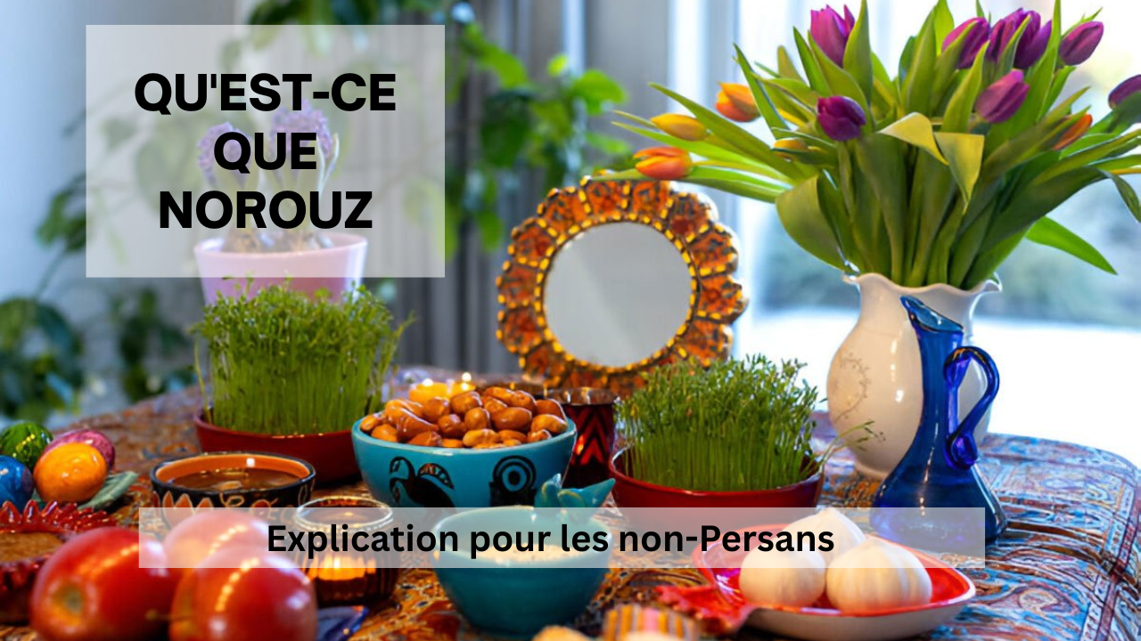 Qu'est-ce que Norouz ? Explication pour les non-Persans
