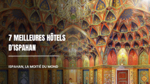 7 meilleurs hôtels d'Ispahan pour tous les goûts