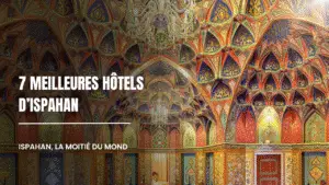 7 meilleurs hôtels d'Ispahan pour tous les goûts
