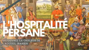L'hospitalité persane : à quoi s'attendre lors d'une visite chez l'habitant